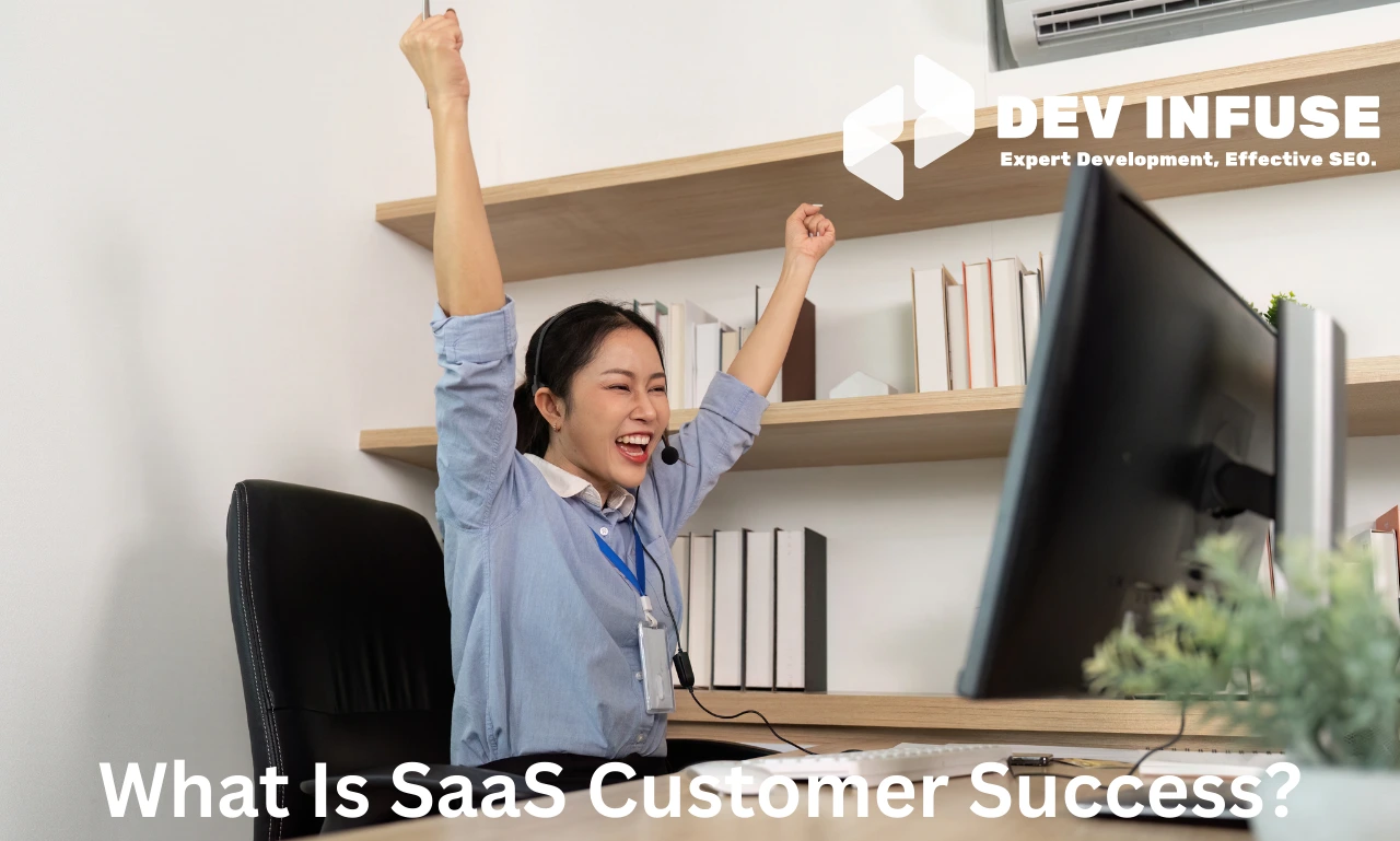 What Is SaaS Customer Success?